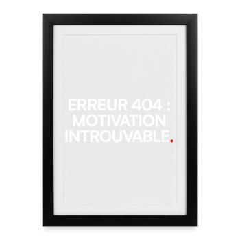 Erreur 404 motivation introuvable humour étudiant - Affiche encadrée (27 × 37 cm) - noir - Devant