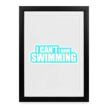 I Can't I Have Swimming Funny Swimmer Excuse - Framed poster (27 × 37 cm) - black - Front