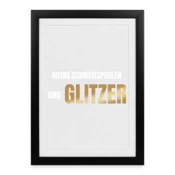 Meine Schweißperlen sind Glitzer - Gerahmtes Poster (27 × 37 cm) - Schwarz - Vorne