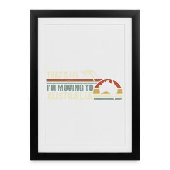 Australia I'm Moving to Australia Tourism - Framed poster (27 × 37 cm) - black - Front