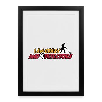 I AM CRAZY & LOVE DETECTORS - Gerahmtes Poster (27 × 37 cm) - Schwarz - Vorne