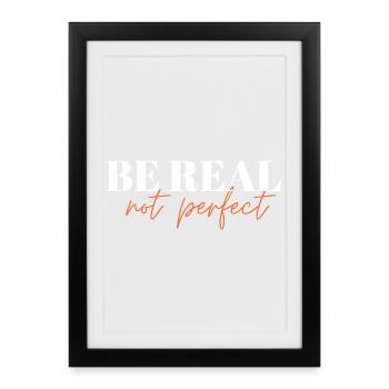 Be Real Not Perfect ! - Framed poster (27 × 37 cm) - black - Front