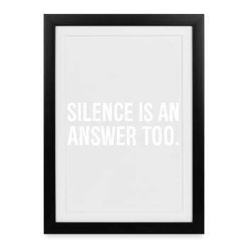 silence is an answer too - Framed poster (27 × 37 cm) - black - Front