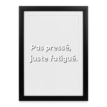 Not in a hurry, just tired. - Framed poster (27 × 37 cm) - black - Front