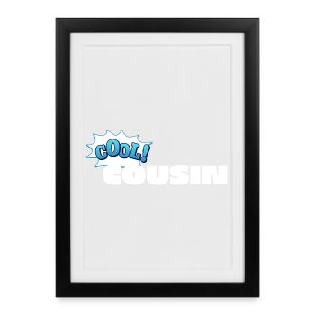 Cool Cousin Statement Design for Cousin - Framed poster (27 × 37 cm) - black - Front