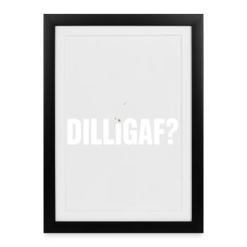 DILLIGAF Humor Saying Sarcasm Statement - Framed poster (27 × 37 cm) - black - Front