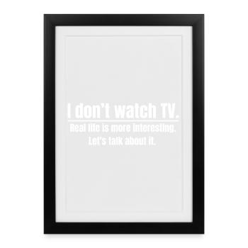 Je ne regarde pas la télé - Affiche encadrée (27 × 37 cm) - noir - Devant