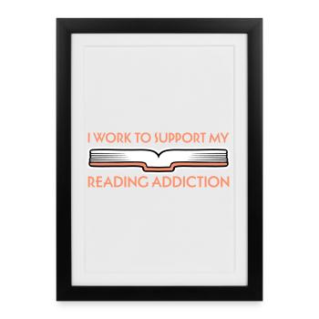 Je travaille pour soutenir mon logo de livres sur la dépendance à la lecture - Affiche encadrée (27 × 37 cm) - noir - Devant