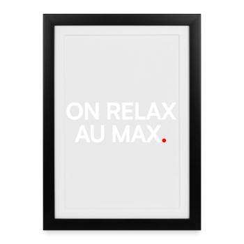 RELAX TO THE MAX. | Vacation Mode - Framed poster (27 × 37 cm) - black - Front