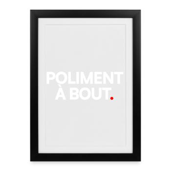 Poliment à bout - Affiche encadrée (27 × 37 cm) - noir - Devant