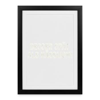 Besser Spät Als Hässlich lustiger witziger Spruch - Gerahmtes Poster (27 × 37 cm) - Schwarz - Vorne