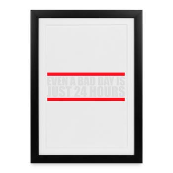 Même une mauvaise journée n’est qu’un proverbe motivant 24 heures sur 24 - Affiche encadrée (27 × 37 cm) - noir - Devant