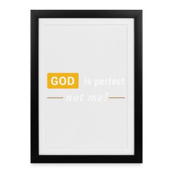 God is perfect, not me! - Framed poster (27 × 37 cm) - black - Front