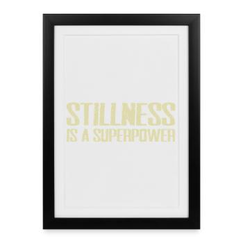 stillness is a superpower - Framed poster (27 × 37 cm) - black - Front