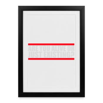 Are You Alive Or Just Existing Thoughtful Saying - Framed poster (27 × 37 cm) - black - Front