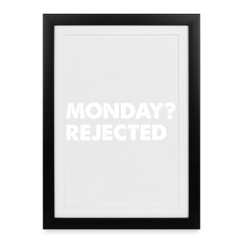 Monday? Rejected - Framed poster (27 × 37 cm) - black - Front