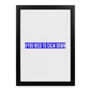 #Vous devez vous calmer - Bleu! - Affiche encadrée (27 × 37 cm) - noir - Devant