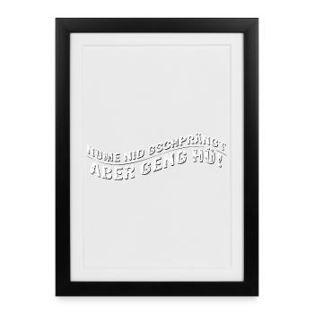 Nume nid gschprängt aber geng hü (Berner Dialekt) - Gerahmtes Poster (27 × 37 cm) - Schwarz - Vorne