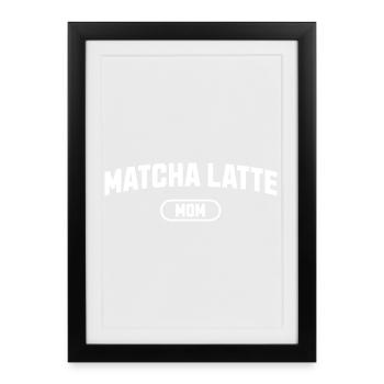 Matcha Latte Mom - Framed poster (27 × 37 cm) - black - Front