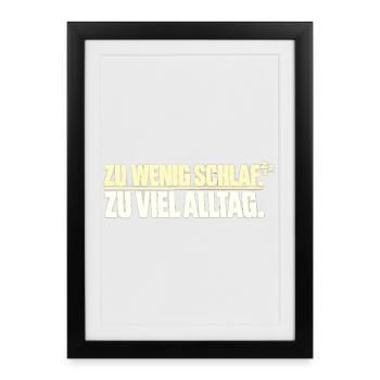 Trop peu de sommeil Trop de vie quotidienne - Affiche encadrée (27 × 37 cm) - noir - Devant