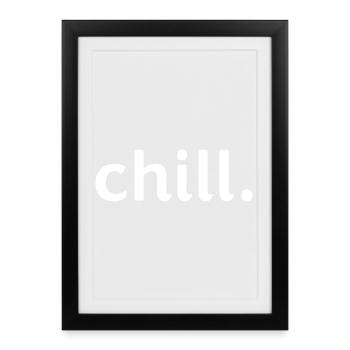 chill. - Framed poster (27 × 37 cm) - black - Front