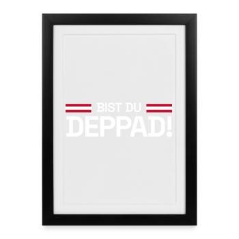 Bist du deppad! - Rot-Weiß-Rot Fan-Edition 2026 - Gerahmtes Poster (27 × 37 cm) - Schwarz - Vorne