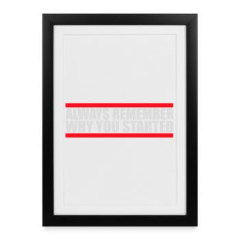Souvenez-vous toujours pourquoi vous avez commencé à dire motivation - Affiche encadrée (27 × 37 cm) - noir - Devant