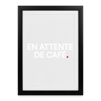 En attente de café humour matin - Affiche encadrée (27 × 37 cm) - noir - Devant