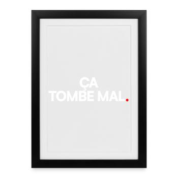 Ça tombe mal - Affiche encadrée (27 × 37 cm) - noir - Devant