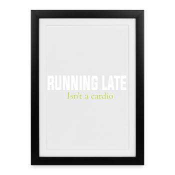 RUNNING LATE IS NOT A CARDIO - Framed poster (27 × 37 cm) - black - Front