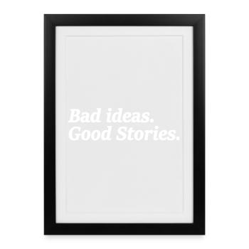 Mauvaises idées Bonnes histoires Fête Événement de vacances drôle - Affiche encadrée (27 × 37 cm) - noir - Devant