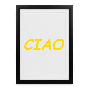 CIAO - Framed poster (27 × 37 cm) - black - Front