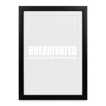 Breadivated : Motivation Glucides Pain Pâtes Course Carburant - Affiche encadrée (27 × 37 cm) - noir - Devant