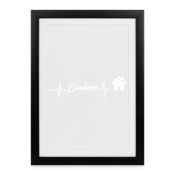 Le battement de cœur d’un constructeur à la maison - Affiche encadrée (27 × 37 cm) - noir - Devant