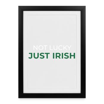 Not Lucky Just Irish - Framed poster (27 × 37 cm) - black - Front