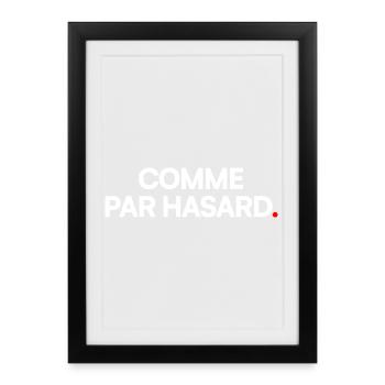 COMME PAR HASARD | Expression humour minimal - Affiche encadrée (27 × 37 cm) - noir - Devant