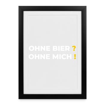 Ohne Bier Ohne Mich T-Shirt – Lustiger Bier Spruch - Gerahmtes Poster (27 × 37 cm) - Schwarz - Vorne