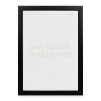 was geht ab vanillabacke - Gerahmtes Poster (27 × 37 cm) - Schwarz - Vorne