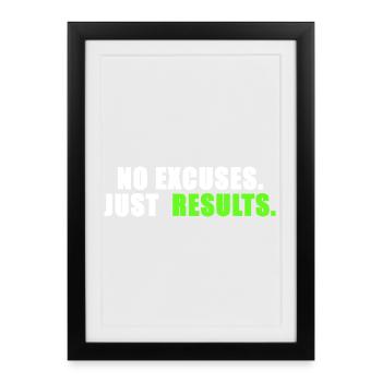 Aucune excuse. Juste des résultats. - Affiche encadrée (27 × 37 cm) - noir - Devant