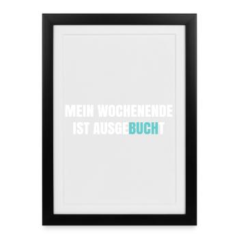 My weekend is booked out - Framed poster (27 × 37 cm) - black - Front
