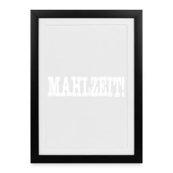 Mahlzeit - Gerahmtes Poster (27 × 37 cm) - Schwarz - Vorne