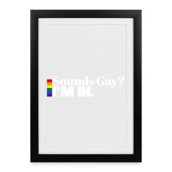Sounds Gay? I’m In. | Pride Statement Shirt - Gerahmtes Poster (27 × 37 cm) - Schwarz - Vorne
