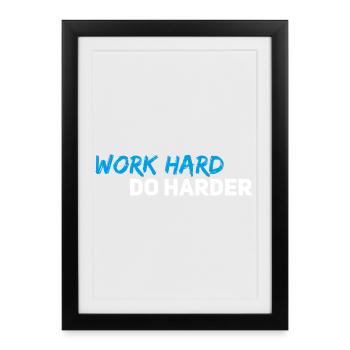 Work hard do harder - Framed poster (27 × 37 cm) - black - Front