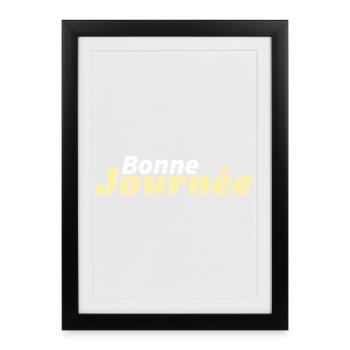 bonne journée - Affiche encadrée (27 × 37 cm) - noir - Devant