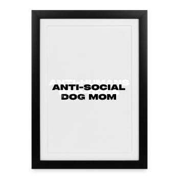 MAMAN CHIEN ANTISOCIALE - Affiche encadrée (27 × 37 cm) - noir - Devant