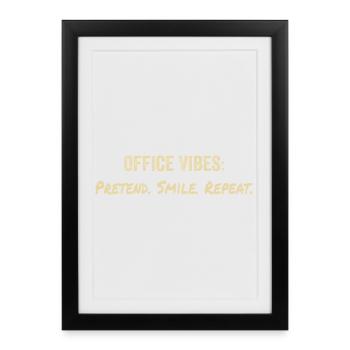 Office vibes: pretend, smile, repeat - Framed poster (27 × 37 cm) - black - Front