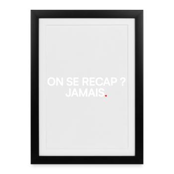 On se recap jamais humour réunion - Affiche encadrée (27 × 37 cm) - noir - Devant