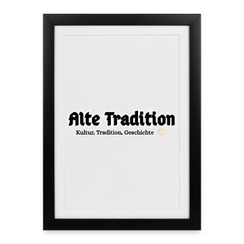 Alte Tradition – Kultur & Geschichte - Gerahmtes Poster (27 × 37 cm) - Schwarz - Vorne
