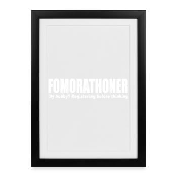 Fomorathoner Run Marathon FOMO Training Endurance - Framed poster (27 × 37 cm) - black - Front