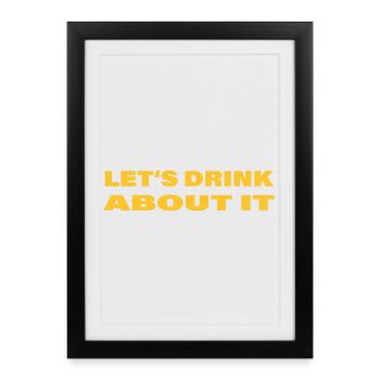 LET'S DRINK ABOUT IT - Framed poster (27 × 37 cm) - black - Front